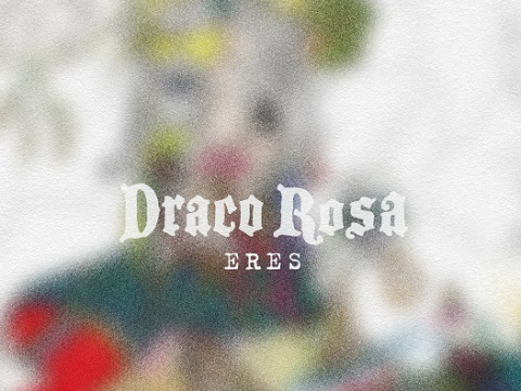 DRACO ROSA&nbsp;lanza su nuevo sencillo&nbsp;&ldquo;ERES&rdquo;