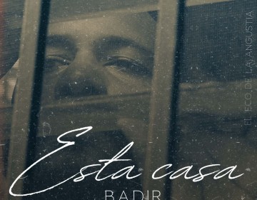 BADIR estrena &ldquo;Esta Casa&rdquo;, la depresi&oacute;n entre cuatro paredes